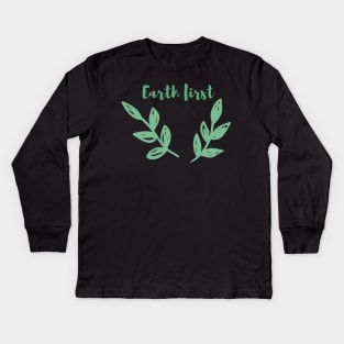 Earth First / Go Green, Environmentally Friendly, Eco Friendly, Zero Waste, Save the Planet Kids Long Sleeve T-Shirt
